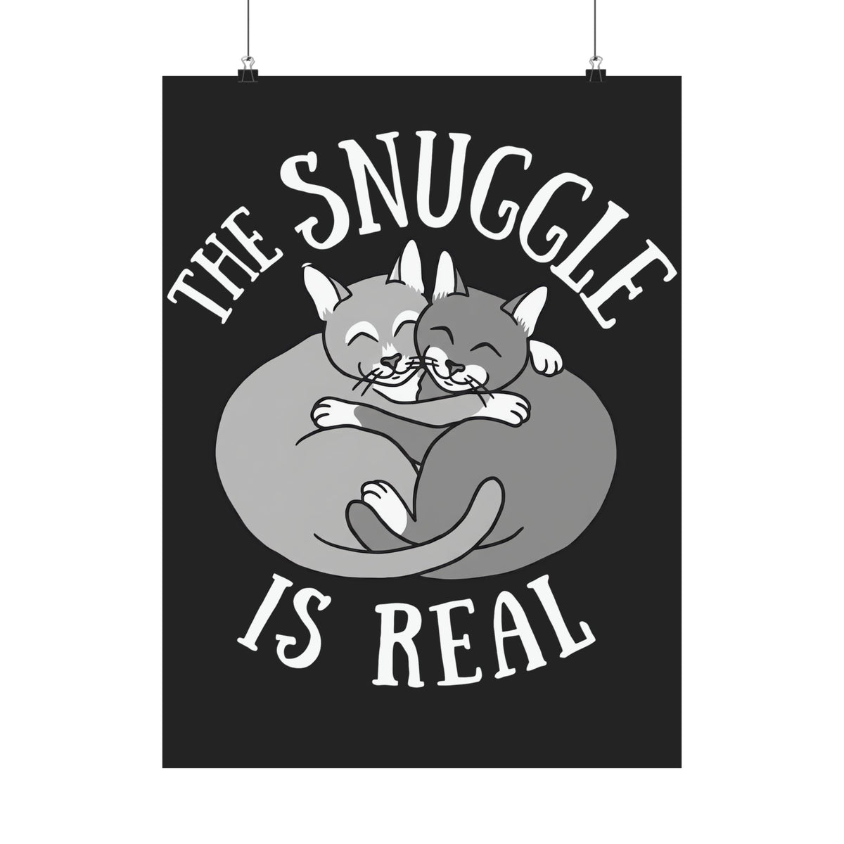 The Snuggle Is Real Cat Lover Poster