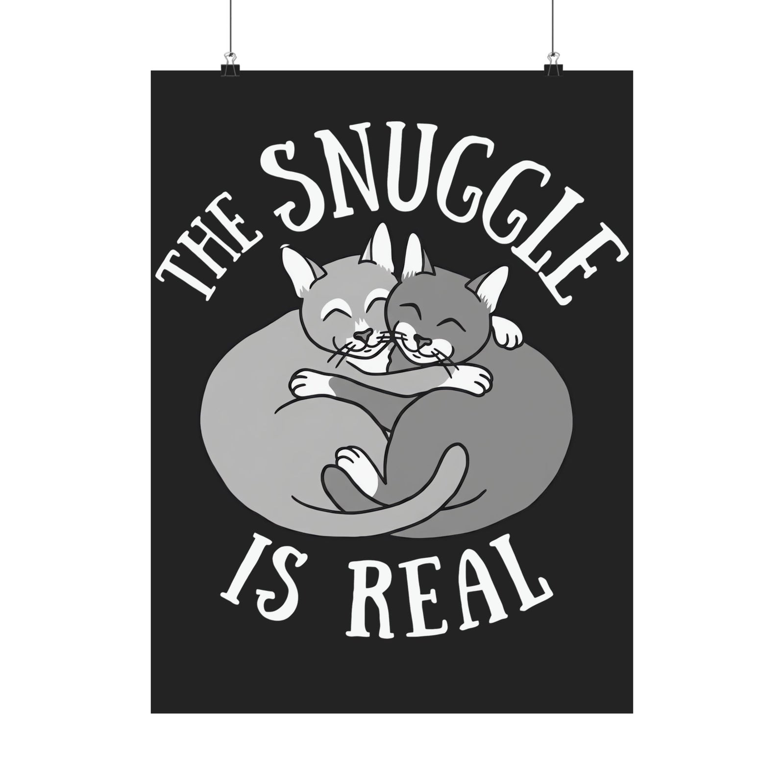 The Snuggle Is Real Cat Lover Poster