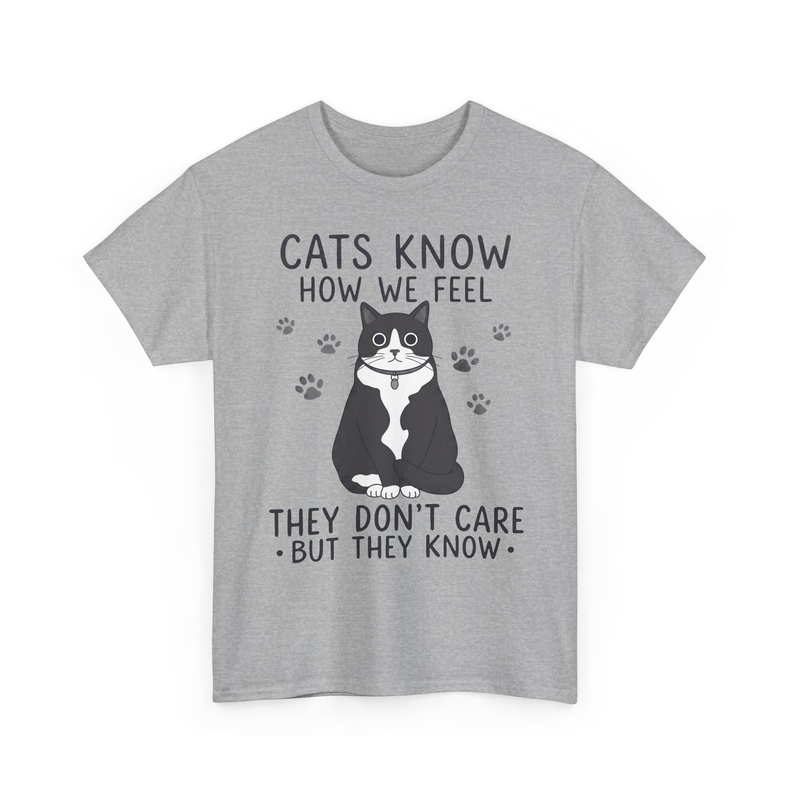 Cats Know How We Feel They Don't Care T-Shirt — Funny Sarcastic Tuxedo Cat Tee