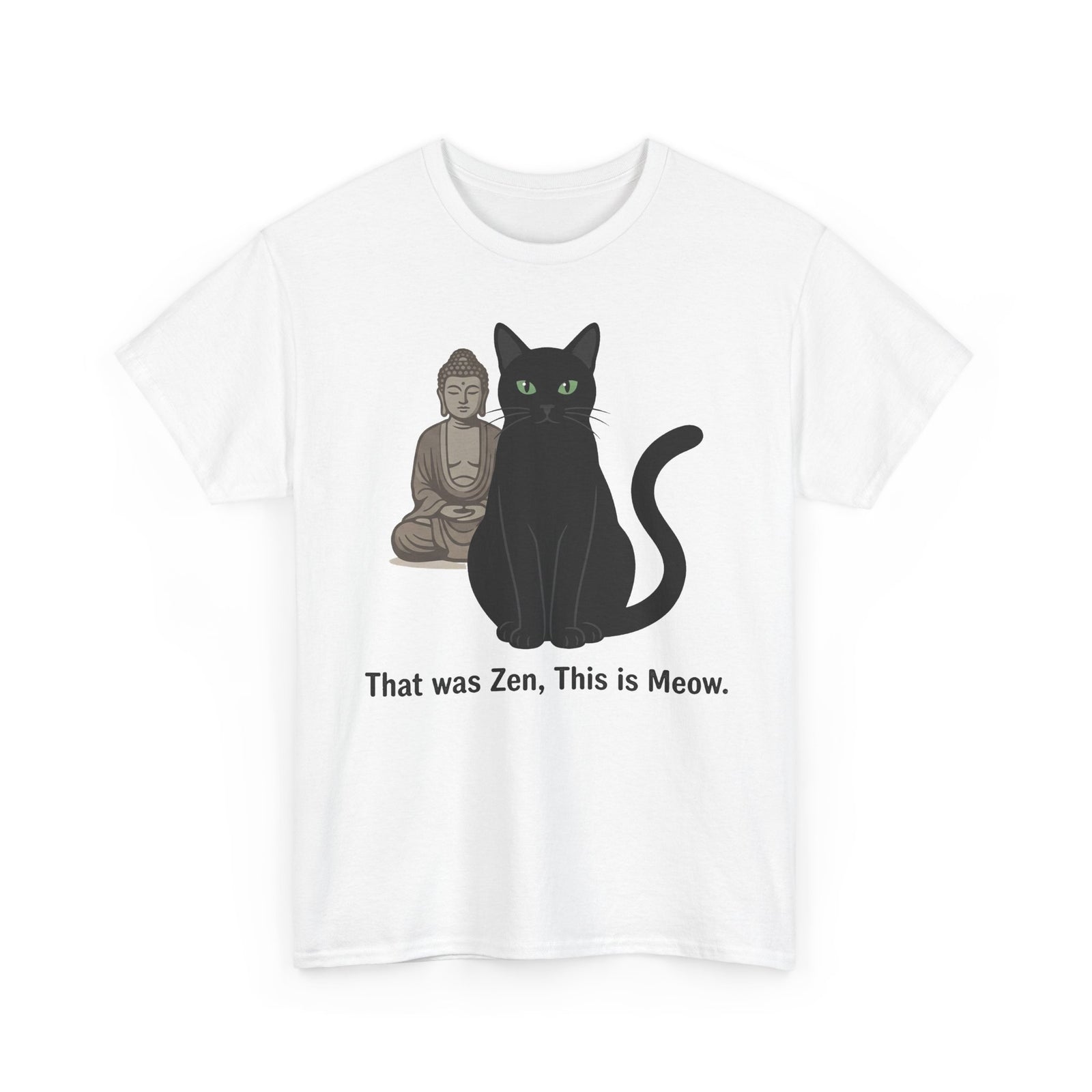 Zen Cat T‑Shirt — "That was Zen, This is Meow" Funny Buddhist Cat Tee