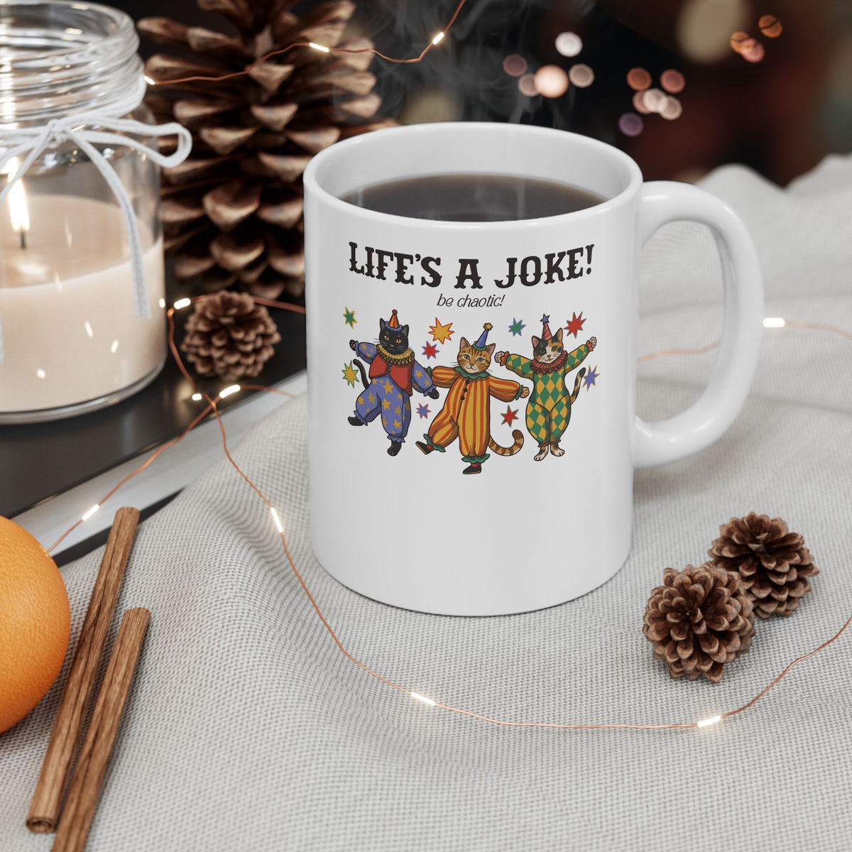 Life's A Joke Be Chaotic Ceramic Mug — Funny Clown Cats Circus Graphic Mug