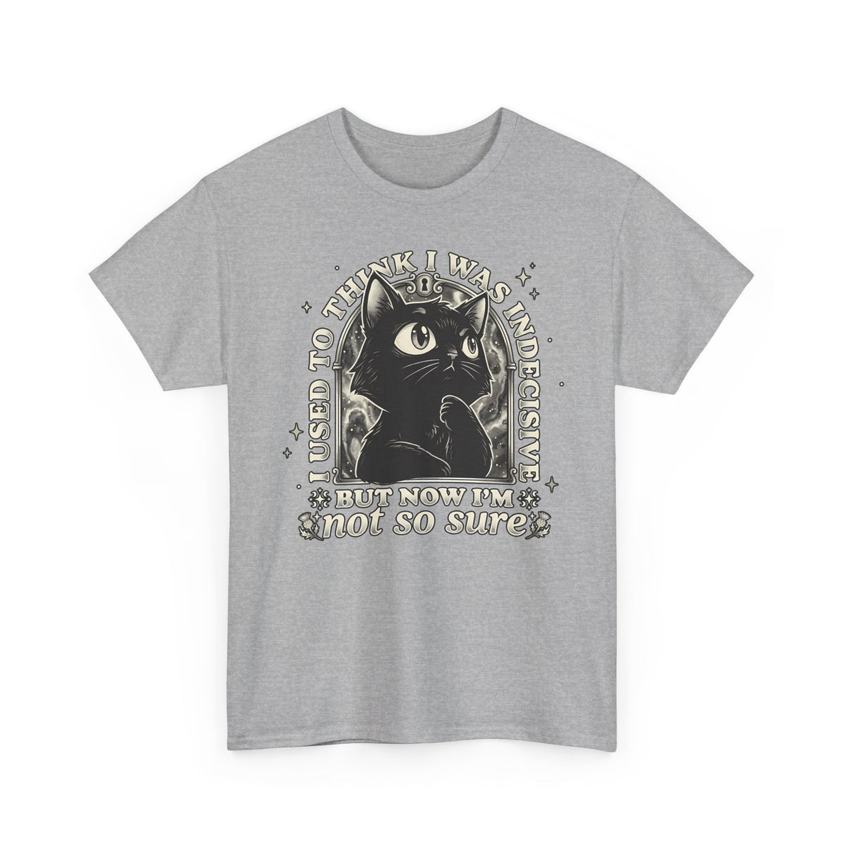 Funny Black Cat T-Shirt — "Used to Think I Was Indecisive. Now I'm Not Too Sure"