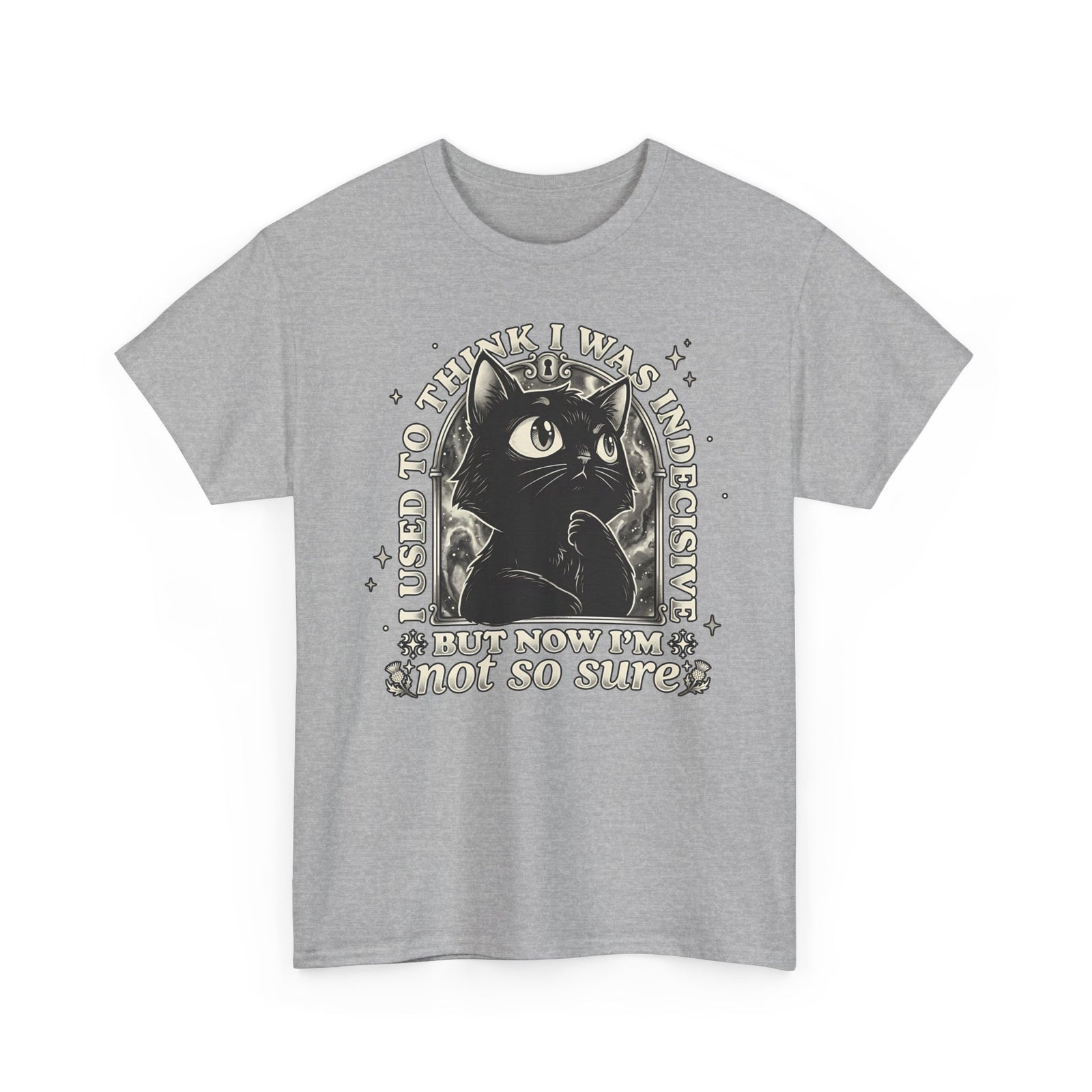 Funny Black Cat T-Shirt — "Used to Think I Was Indecisive. Now I'm Not Too Sure"