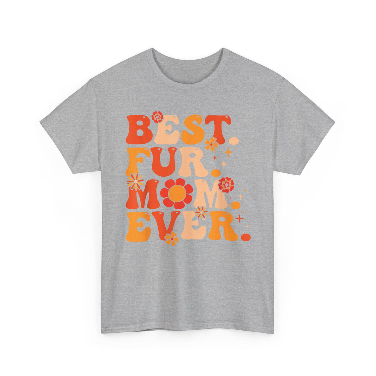 Best Fur Mom Ever T-Shirt — Pet Mom Tee for Dog & Cat Lovers