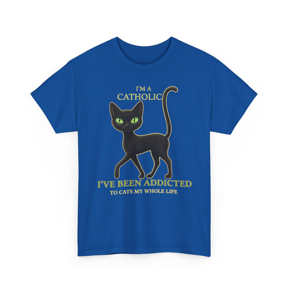 Catholic Addicted to Cats T-Shirt — I'm a Catholic Addicted to Cats Tee