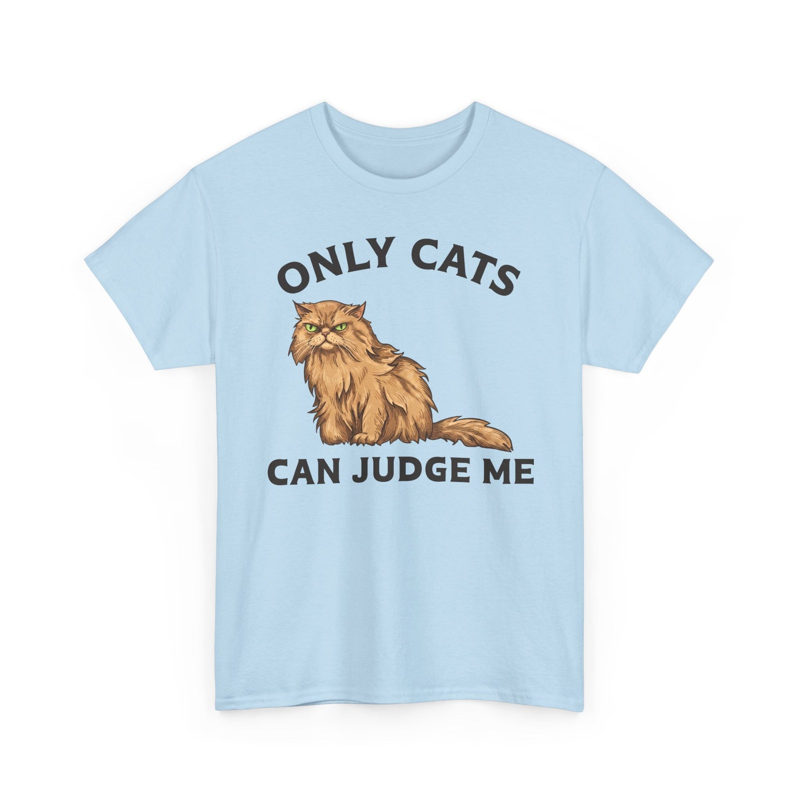 Only Cats Can Judge Me T-Shirt — Funny Grumpy Fluffy Persian Cat Tee