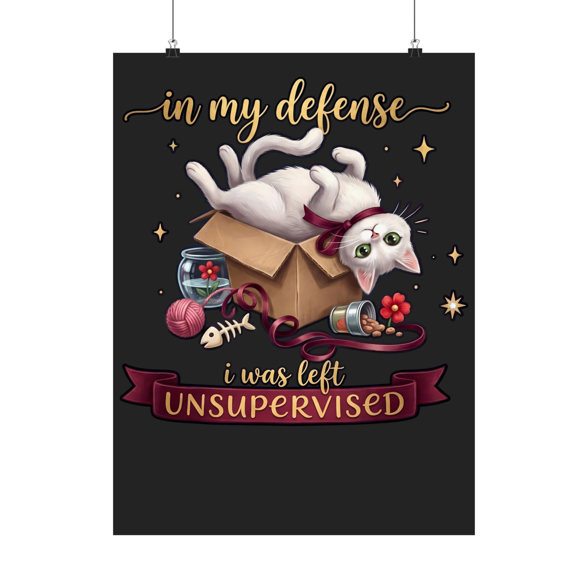 In My Defense I Was Left Unsupervised Poster — Funny Cute White Cat Poster