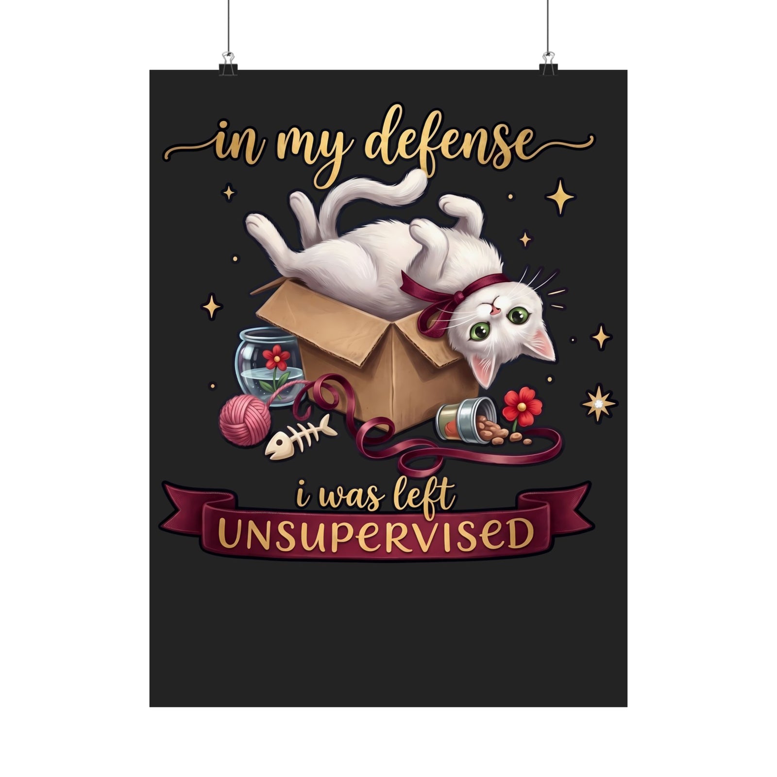 In My Defense I Was Left Unsupervised Poster — Funny Cute White Cat Poster