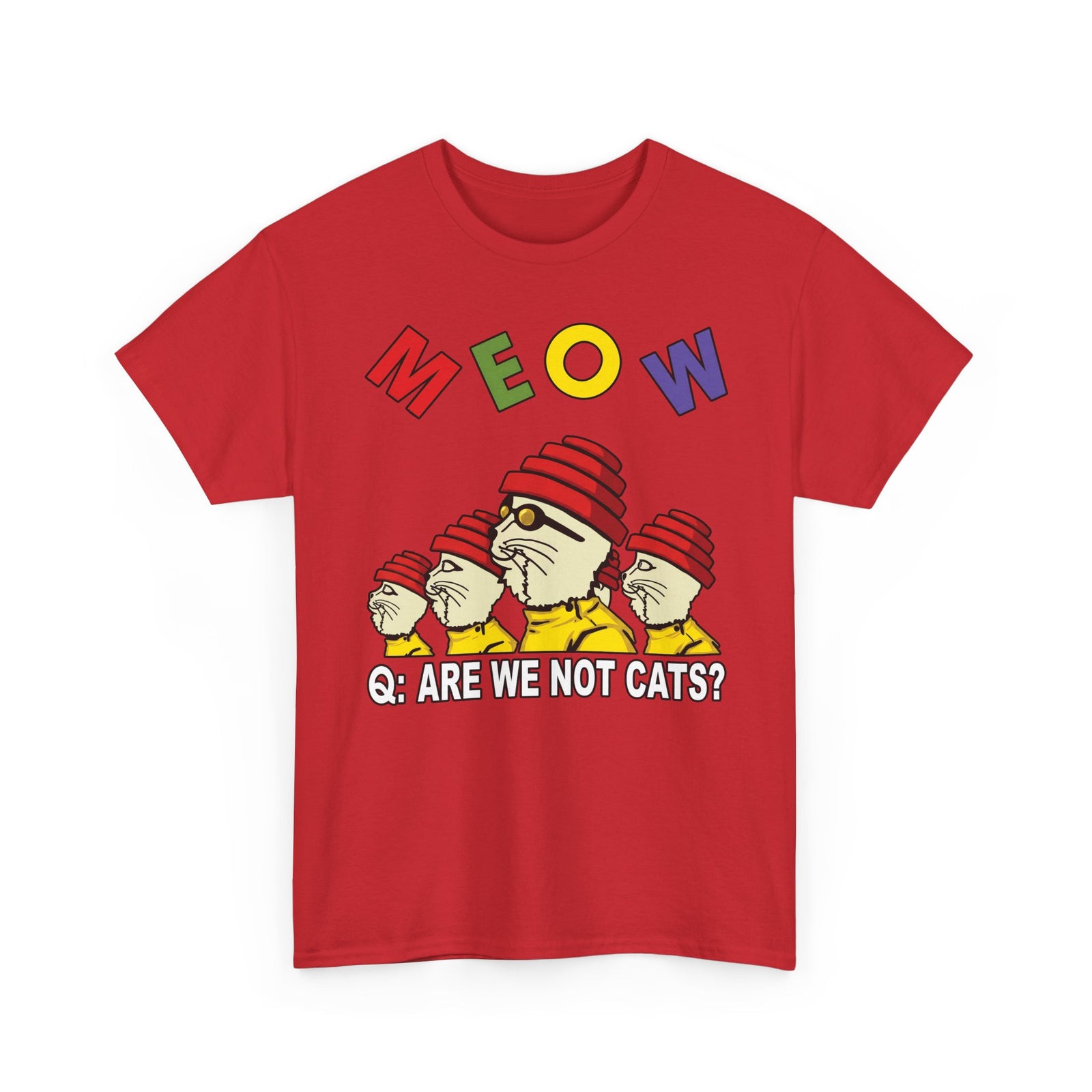 Meow Are We Not Cats T-Shirt — Funny Cat Quote Tee