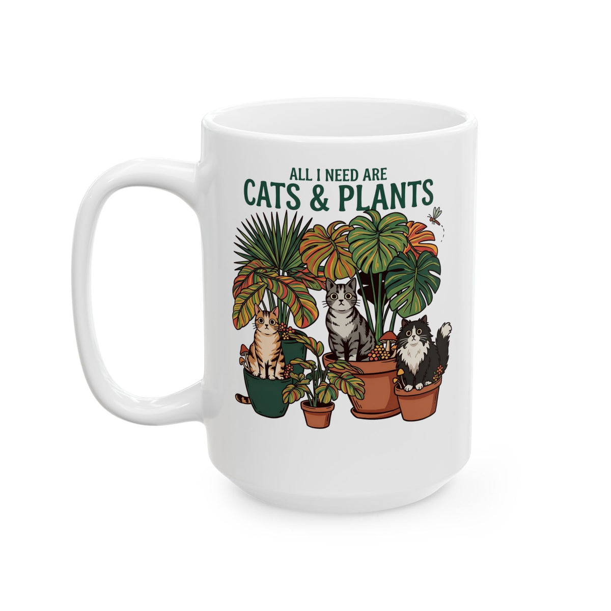 All I Need Are Cats & Plants Ceramic Mug — Funny Plant Mom Cat Lover Mug
