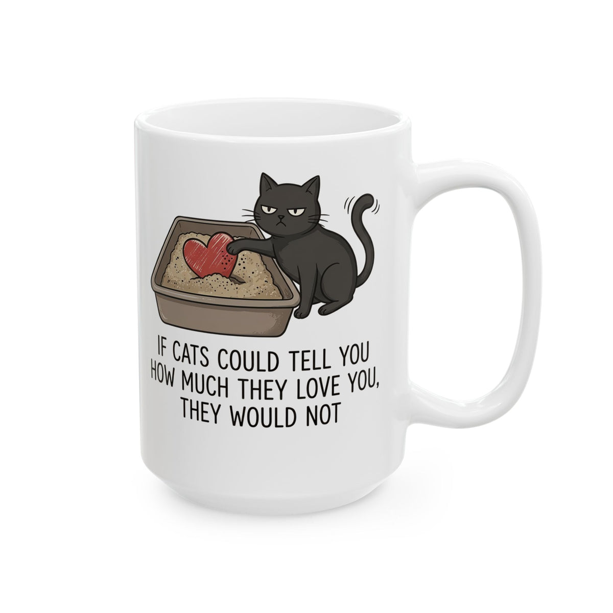 Cat Love T‑Mug — "If Cats Could Tell You How Much They Love You, They Would Not"