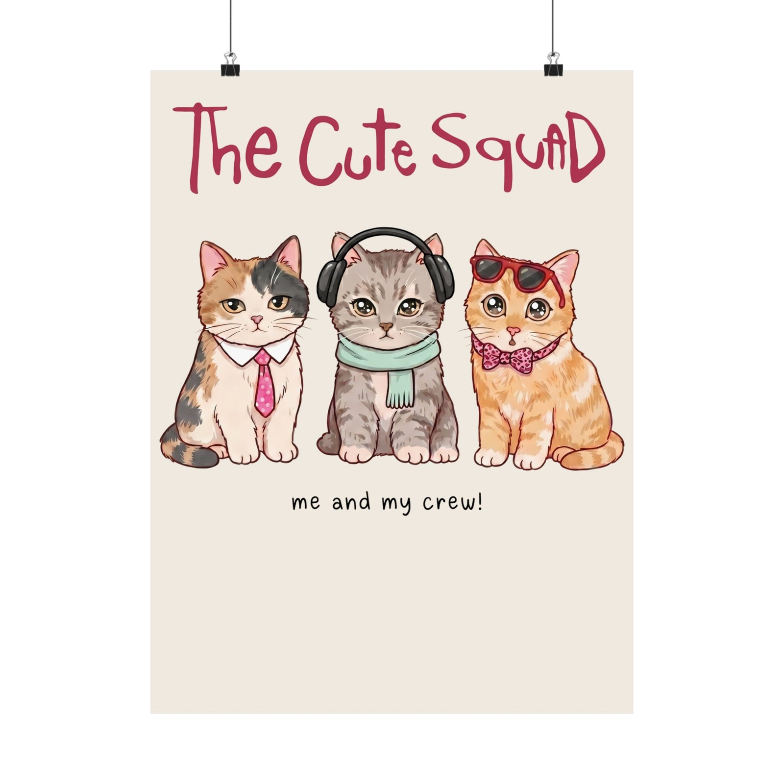 The Cute Squad Cat Poster — Funny Me and My Crew Kittens Poster