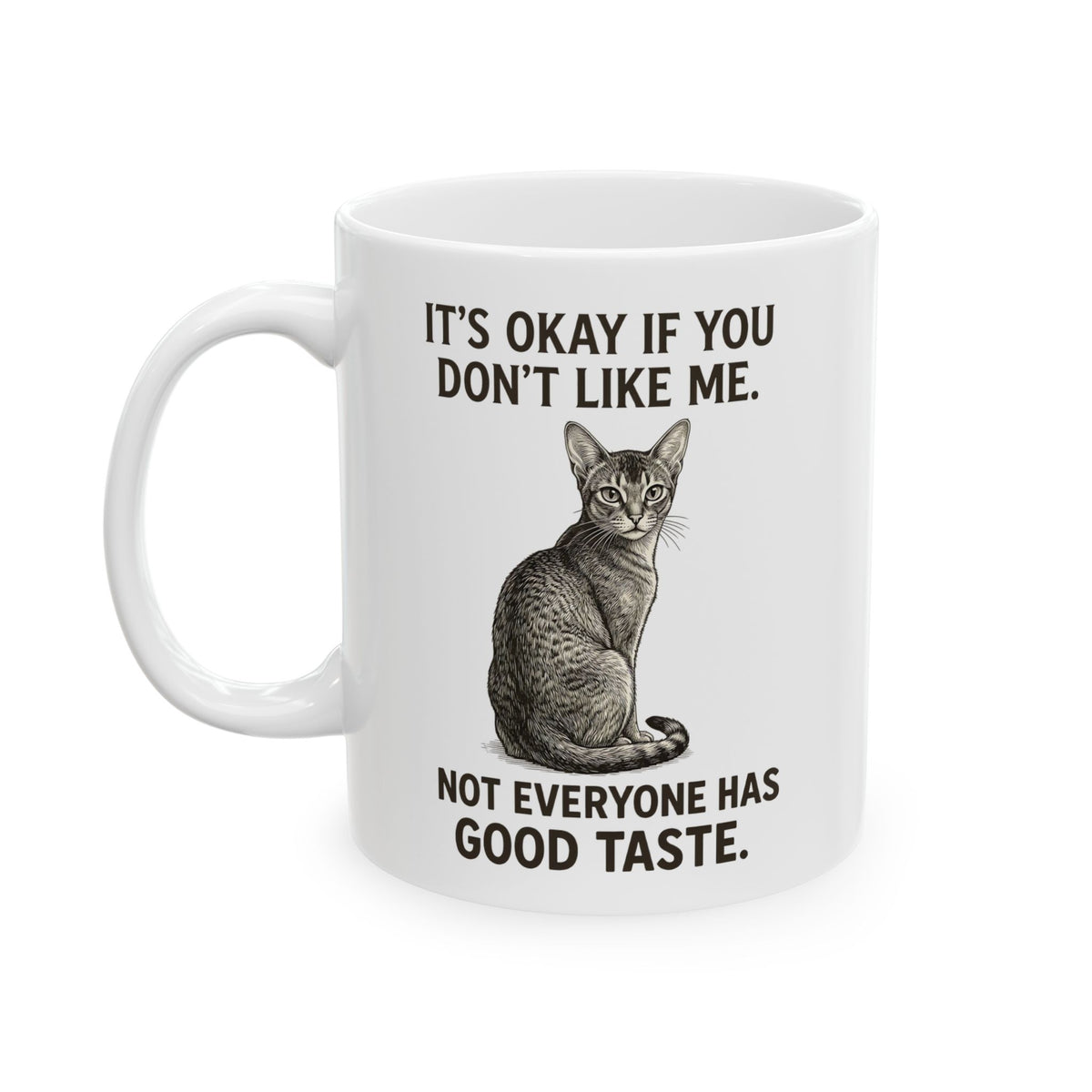 Sassy Cat 'It's Okay If You Don't Like Me' Ceramic Mug