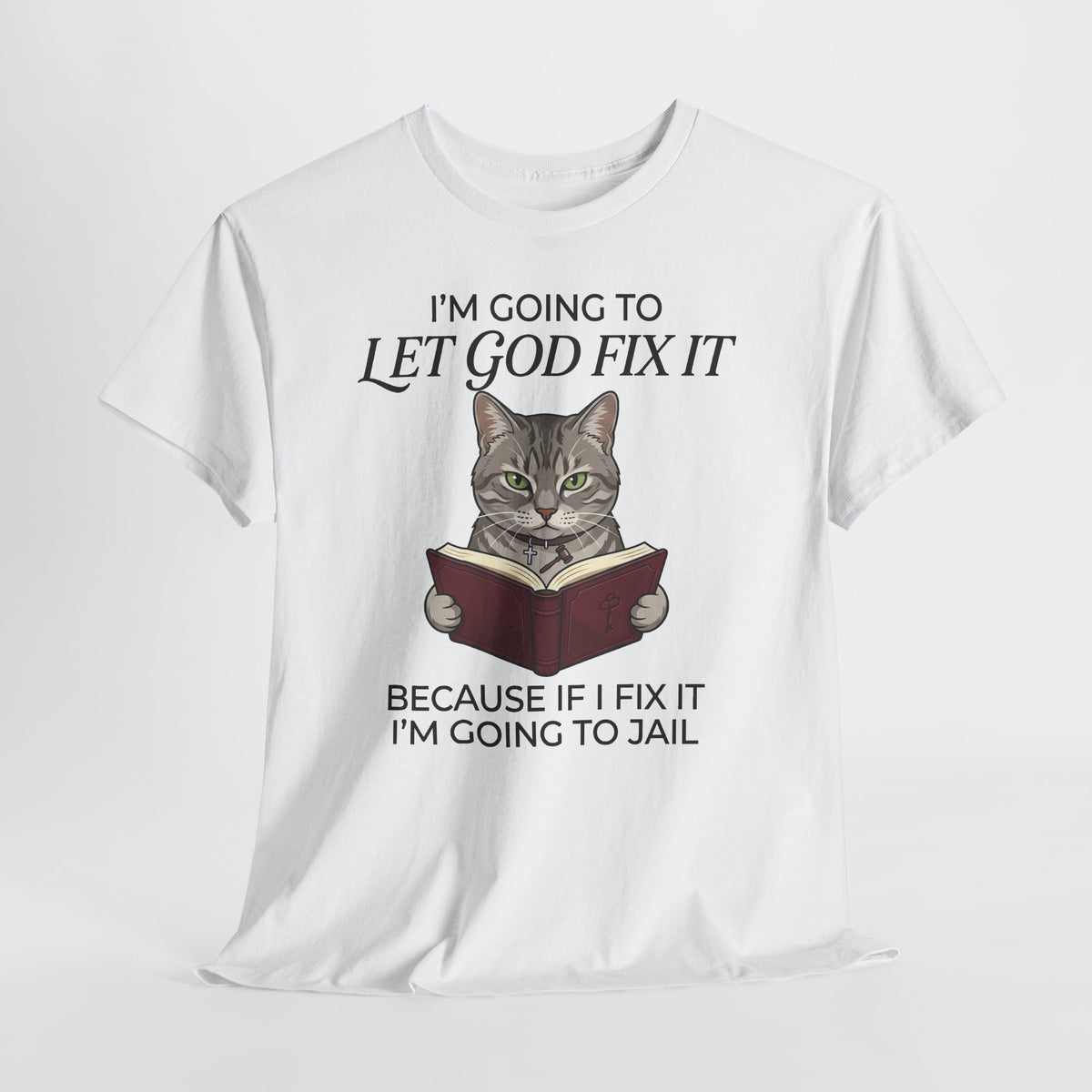 Funny Christian Cat T-Shirt — "I’m Going to Let God Fix It" Humorous Faith Tee