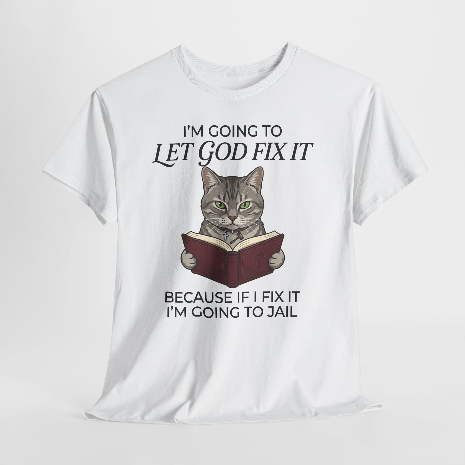 Funny Christian Cat T-Shirt — "I’m Going to Let God Fix It" Humorous Faith Tee
