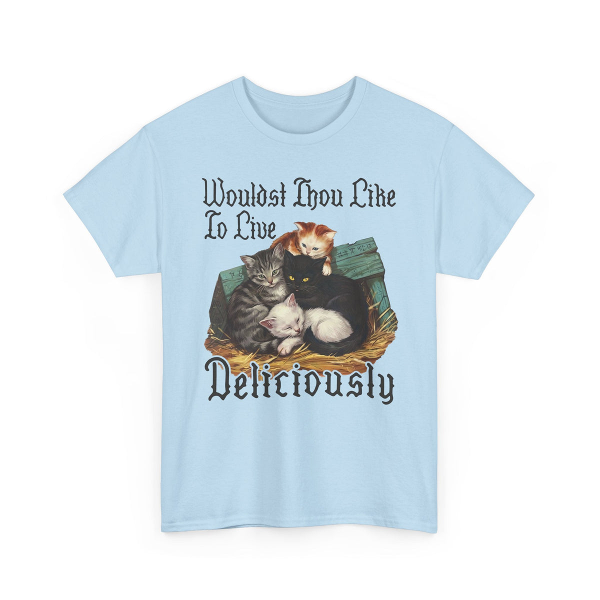 Wouldst Thou Like To Live Deliciously? Cat T-Shirt