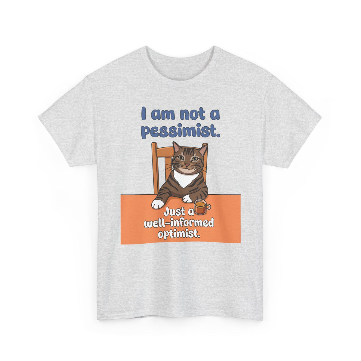 I Am Not A Pessimist T-Shirt — Funny Well-Informed Optimist Cat Tee