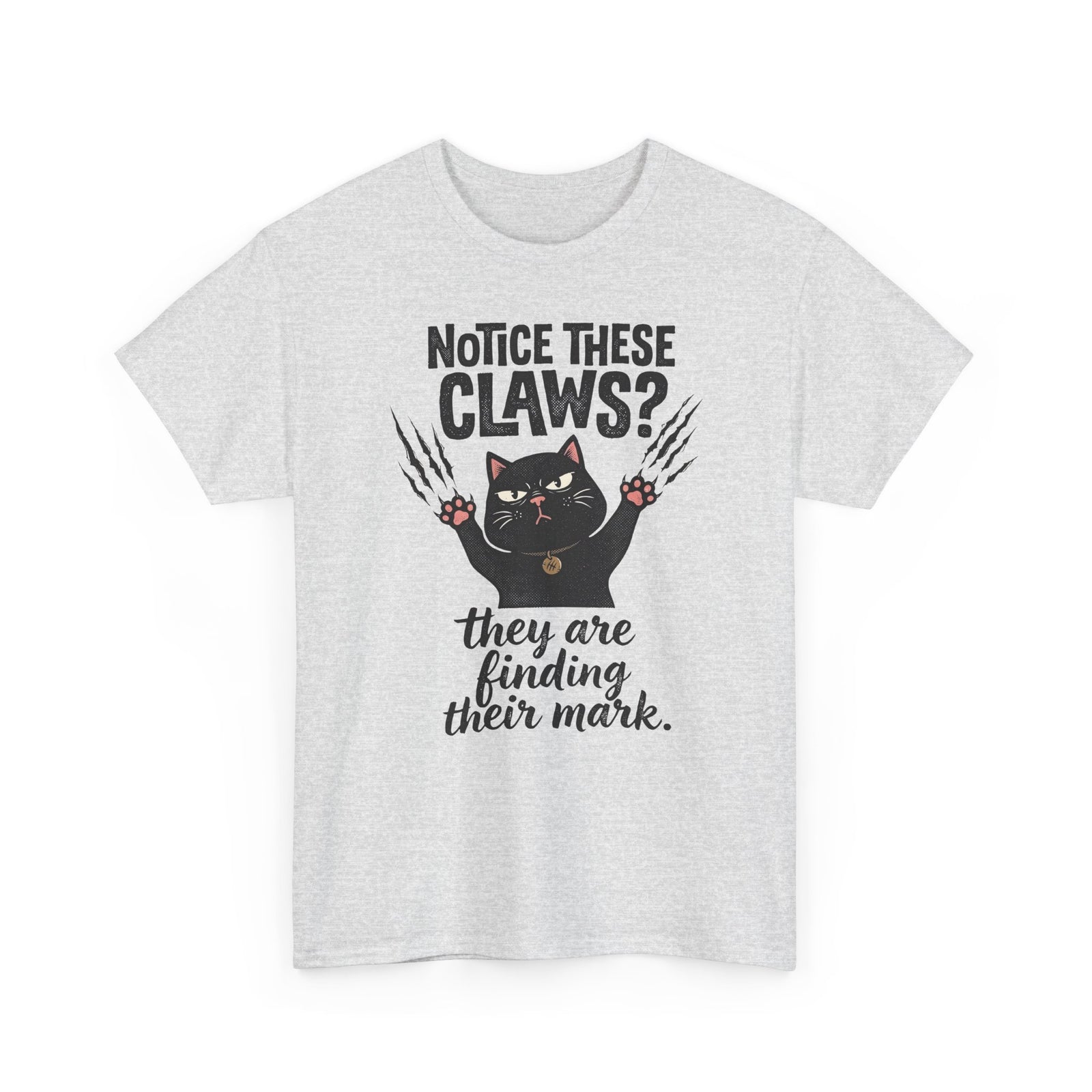 Claws Finding Their Mark T-Shirt — Notice These Claws Graphic Tee