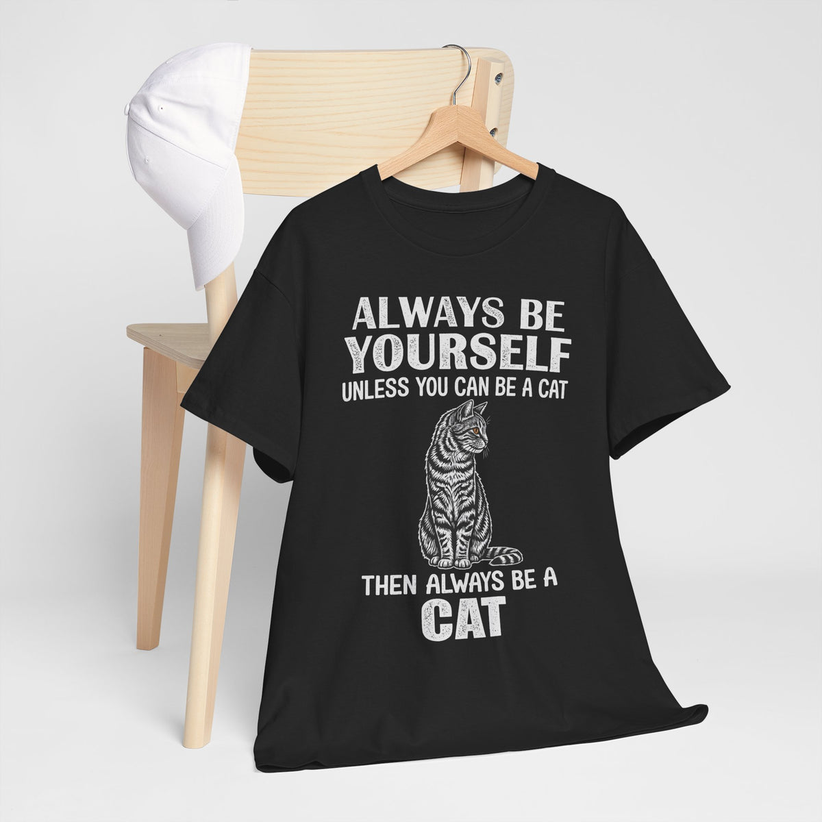 Always Be Yourself…Unless You Can Be a Cat Tee — Funny Cat Lover T-Shirt
