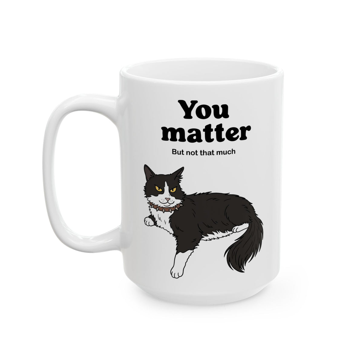 You Matter But Not That Much Ceramic Mug — Funny Sarcastic Tuxedo Cat Graphic Mug