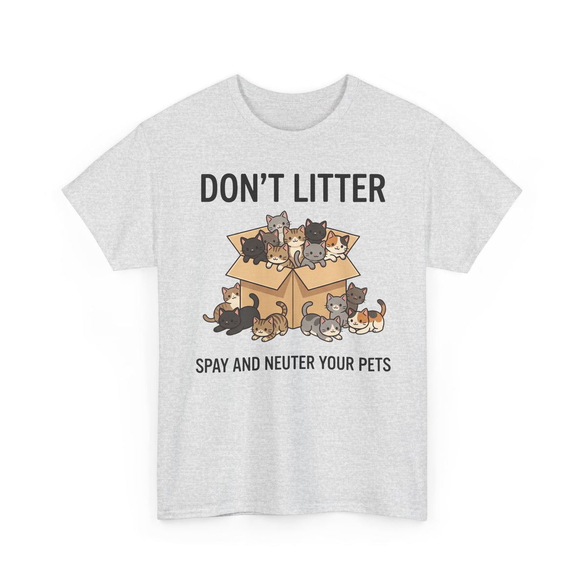 Don't Litter Cat & Dog Tee — "Spay and Neuter Your Pets" Pet Advocacy Shirt