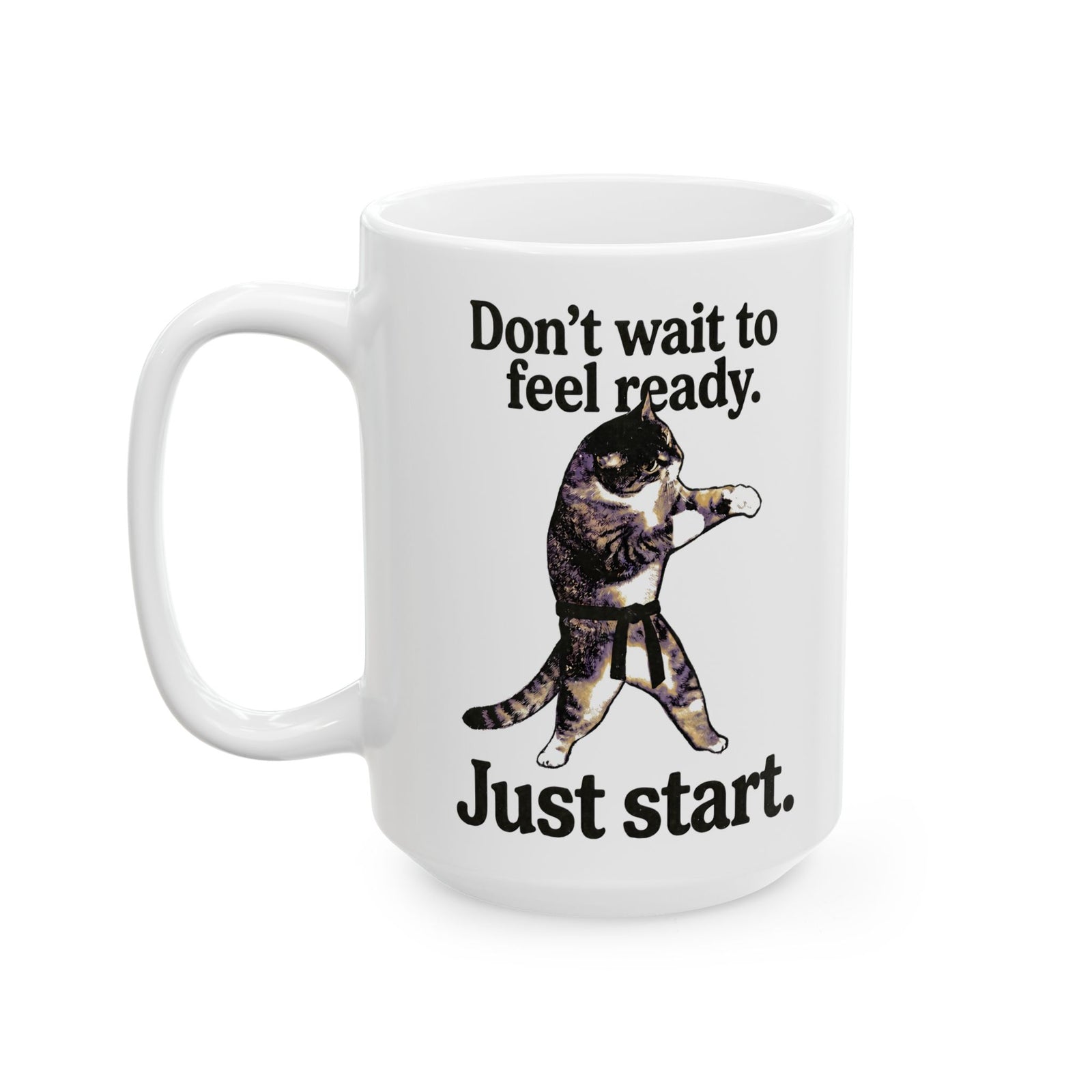 Don't Wait To Feel Ready Cat Ceramic Mug — Funny Martial Arts Karate Feline Mug