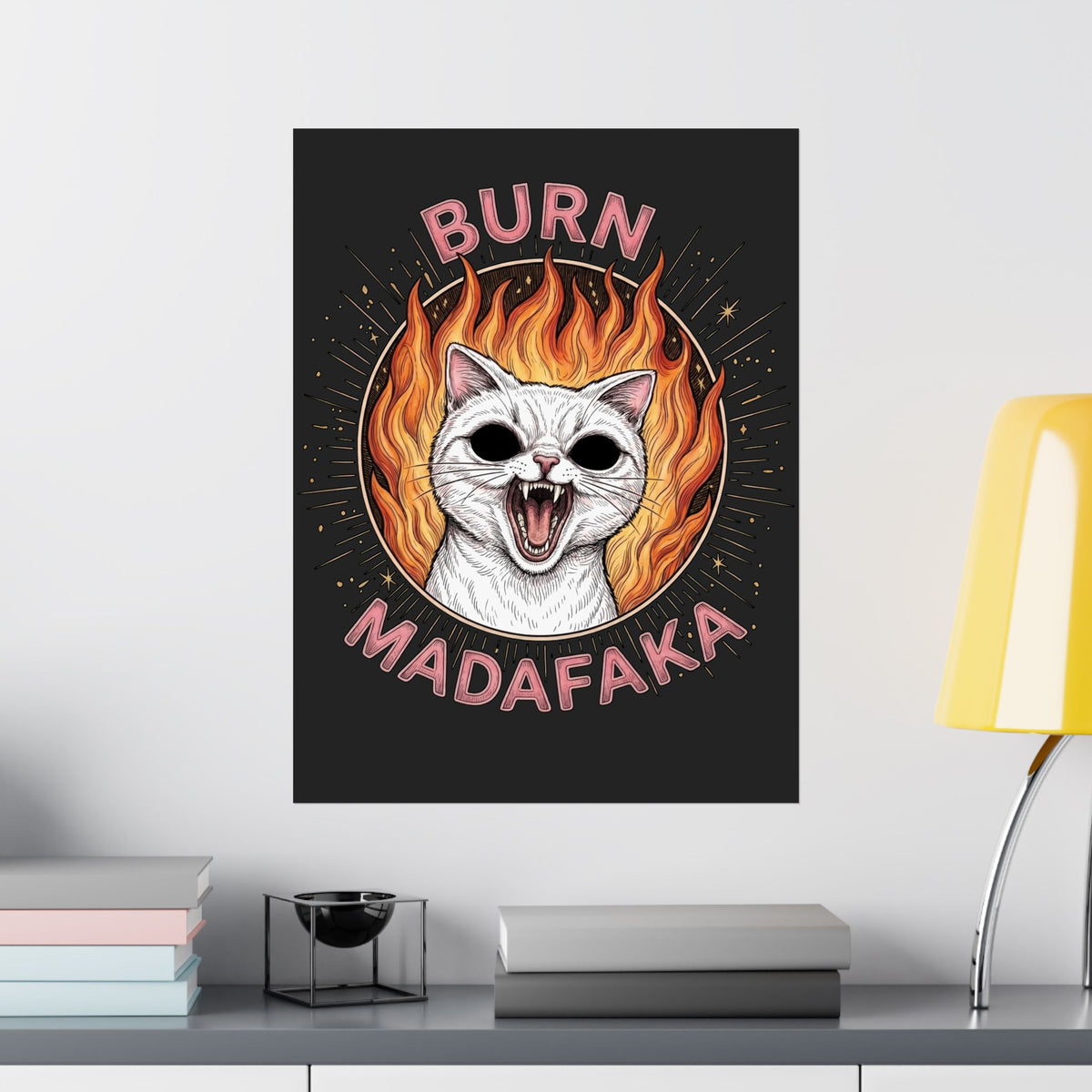 Burn Madafaka Cat Poster — Edgy Hellfire Feline Graphic Poster
