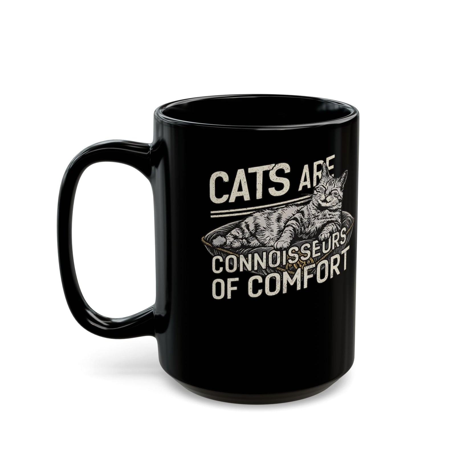 Cats Are Connoisseurs of Comfort Black Mug