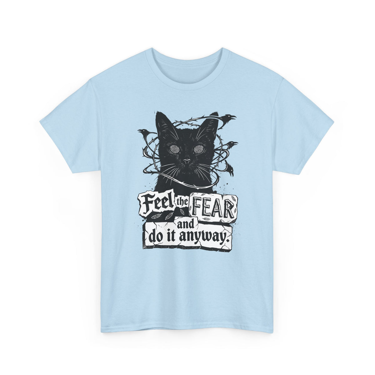 Feel And Fear Do It Anyway T-Shirt — Black Cat Inspirational Tee