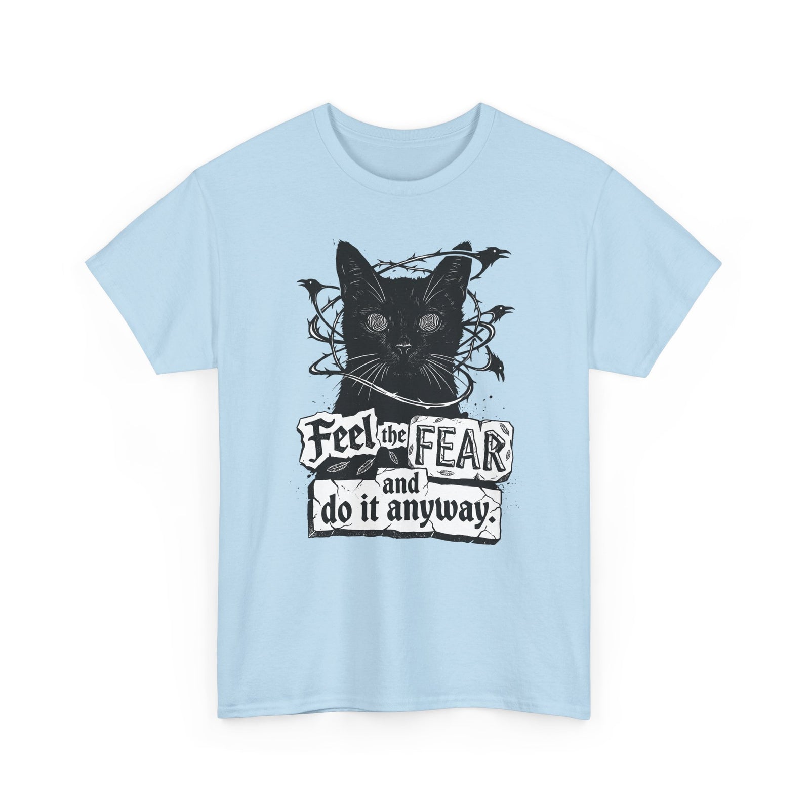 Feel And Fear Do It Anyway T-Shirt — Black Cat Inspirational Tee