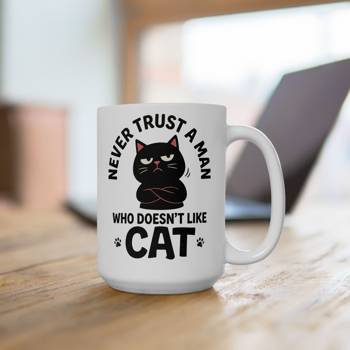 Cat Lover Ceramic Mug — "Never Trust A Man Who Doesn't Like Cats" Graphic Mug