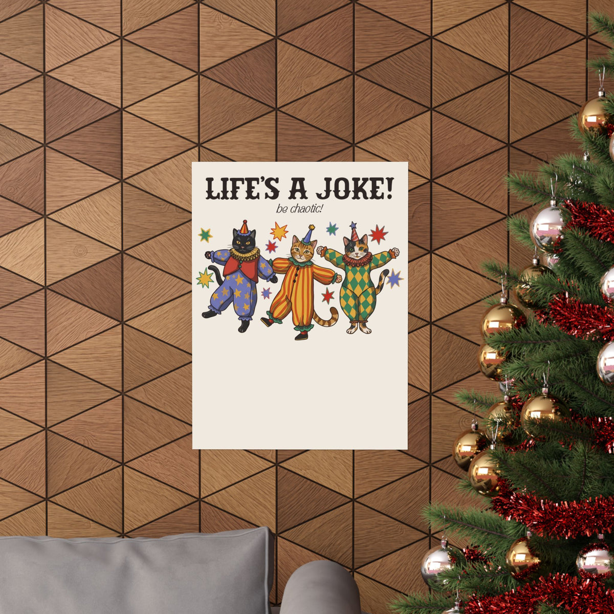 Life's A Joke Be Chaotic Poster — Funny Clown Cats Circus Graphic Poster