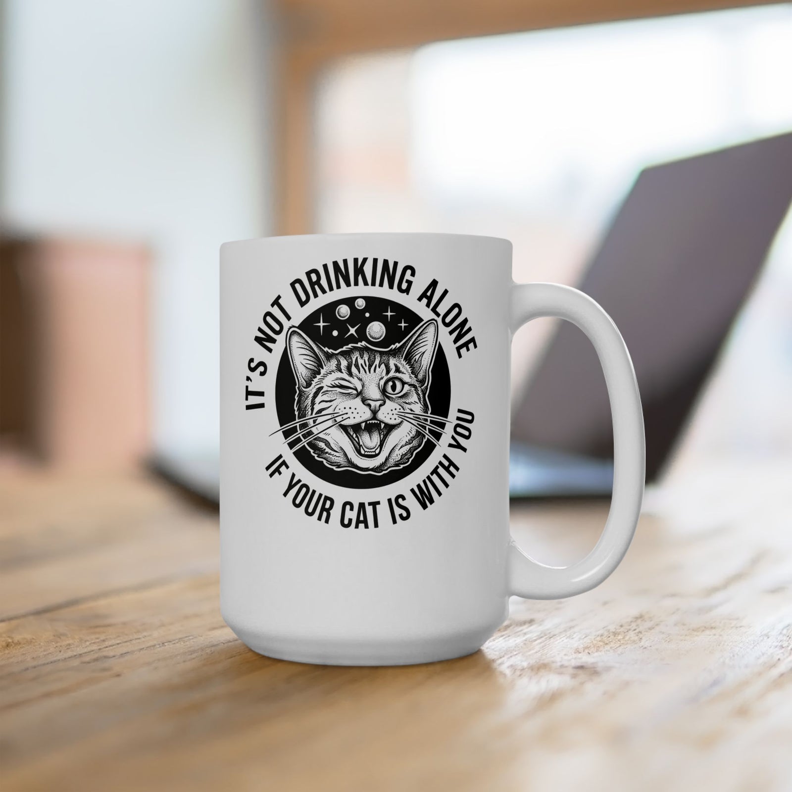 It's Not Drinking Alone If Your Cat Is With You Ceramic Mug