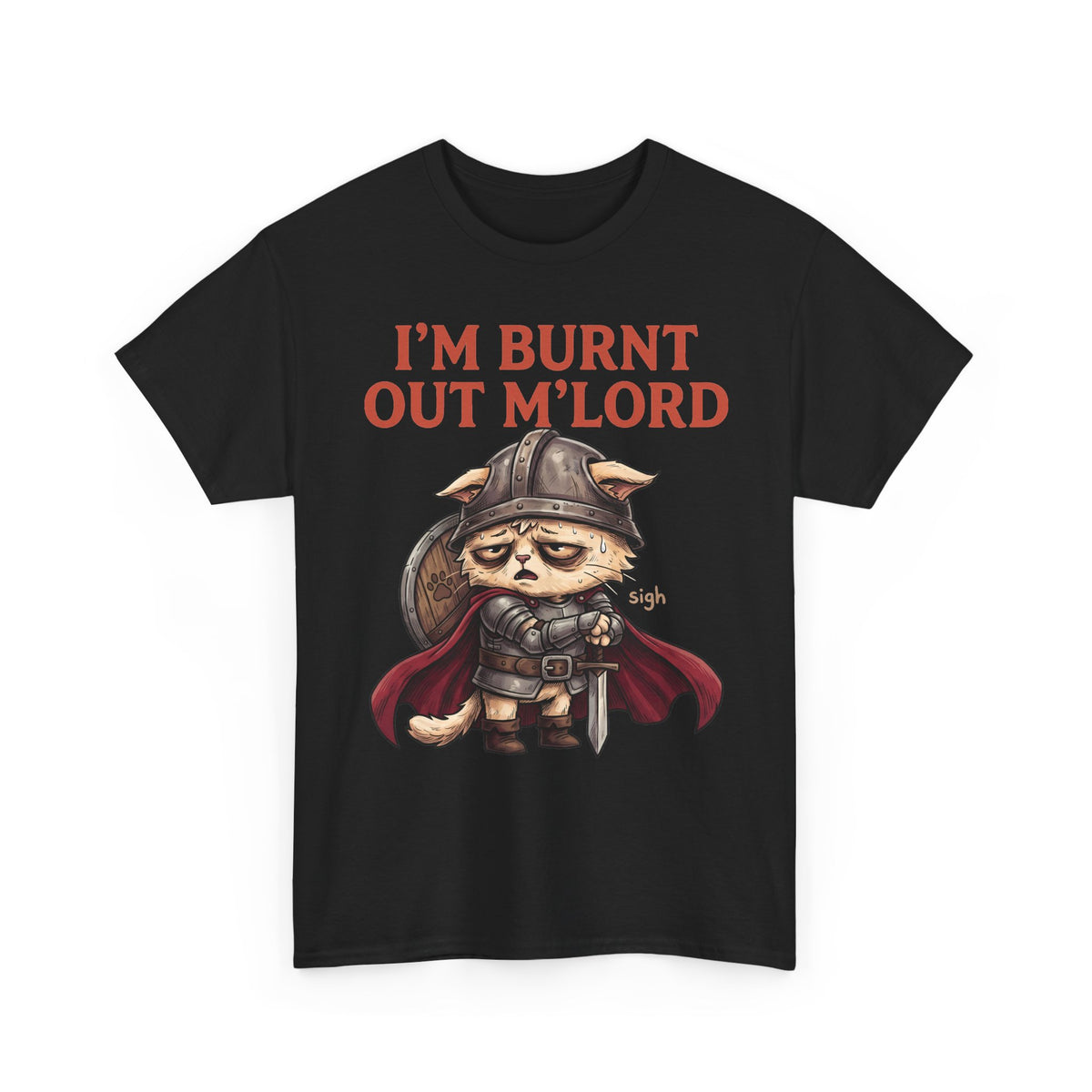 I'm Burnt Out M'Lord Medieval Knight Cat Shirt — Funny Tired D&amp;D Cat T-Shirt