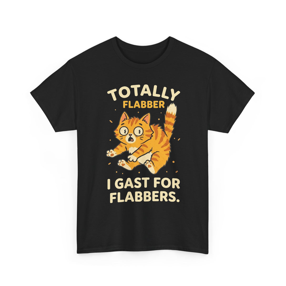 Totally Flabbergasted Cat T-Shirt — "Totally Flabber, I Gast For Flabbers" Cute Vintage Orange Kitty Tee
