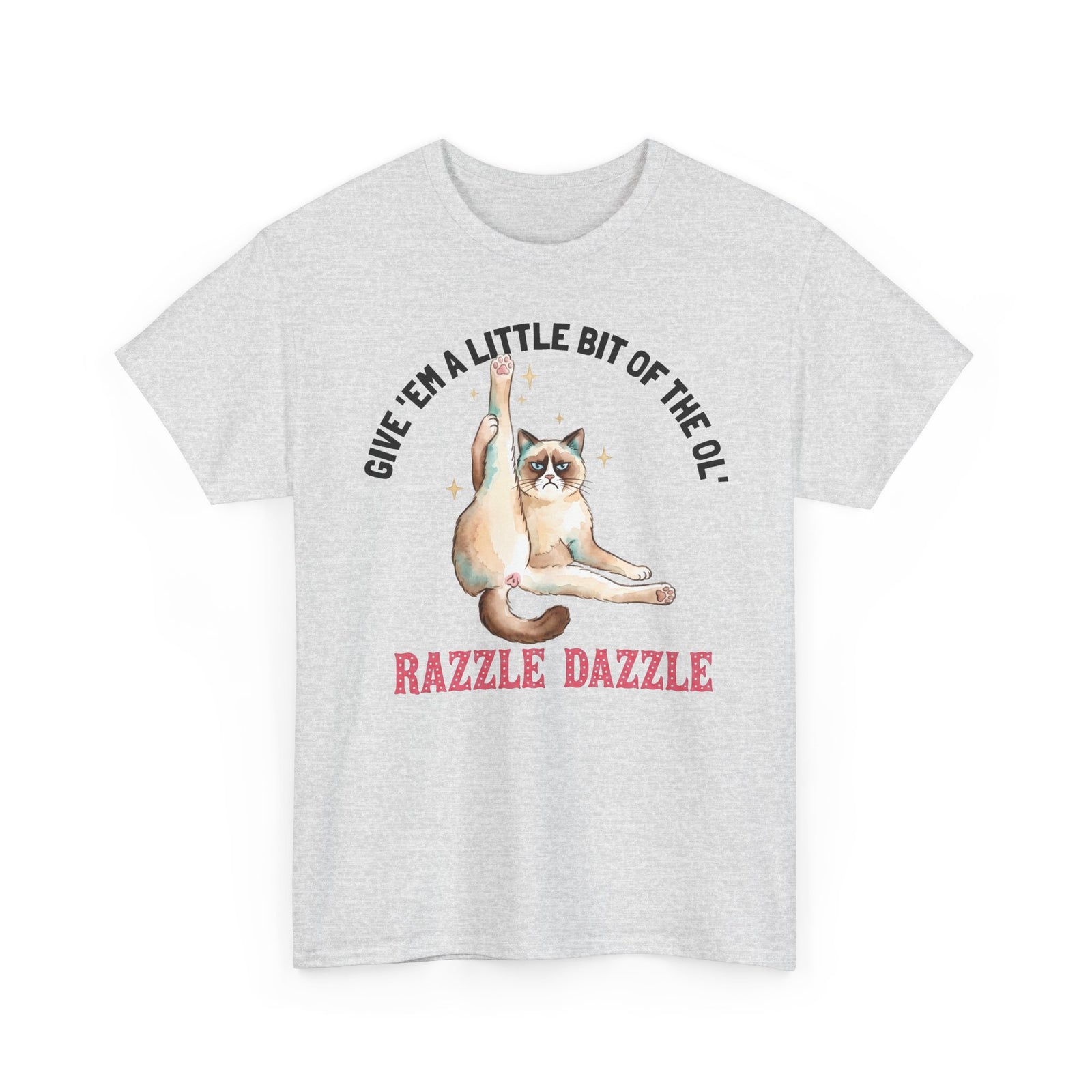 Give 'Em A Little Bit Of The Ol' Razzle Dazzle T-Shirt — Funny Grumpy Cat Leg Stretch Tee