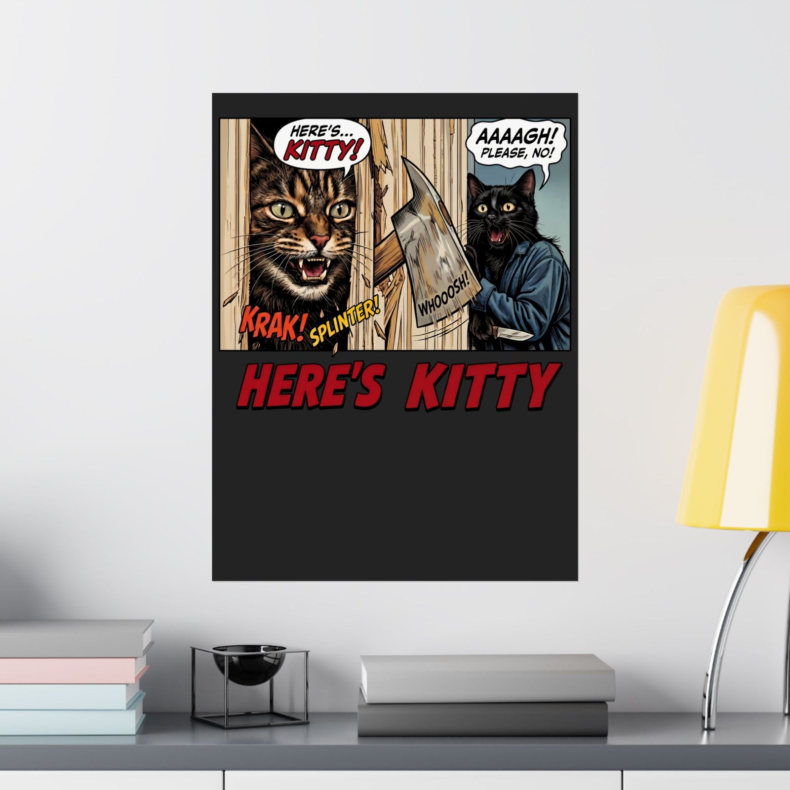 Here's Kitty Poster — Sarcastic Here's Kitty Axe Comic Wall Art