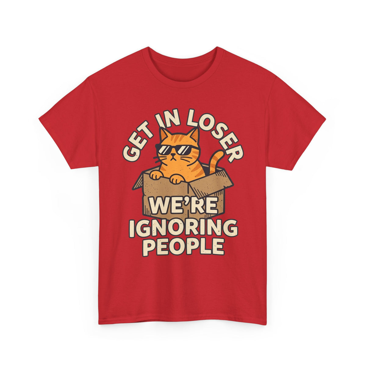 Get In Loser, We're Ignoring People Funny Cat Graphic Tee