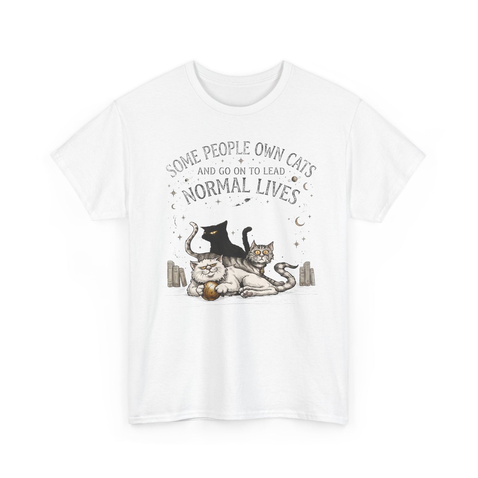 Funny Cat Lover T-Shirt — "Some People Own Cats And Go On To Lead Normal Lives"