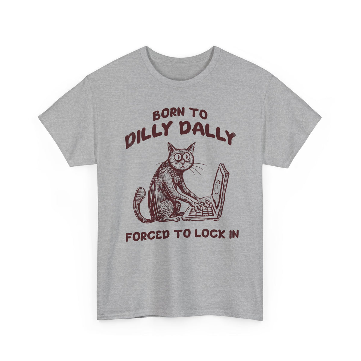 Born to Dilly Dally Tee Funny Slogan Casual T‑Shirt