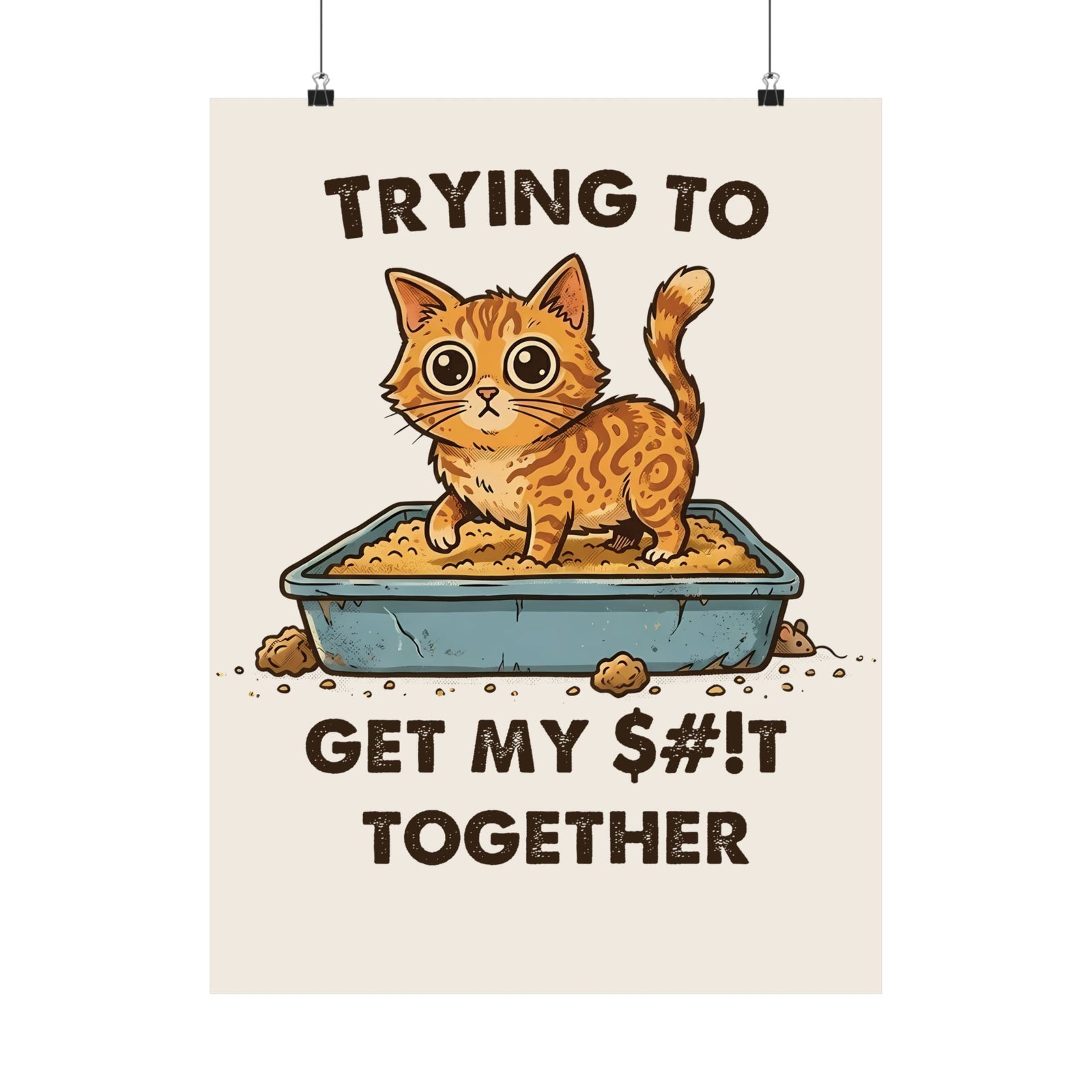 Funny Cat 'Trying To Get My Sh!t Together' Poster