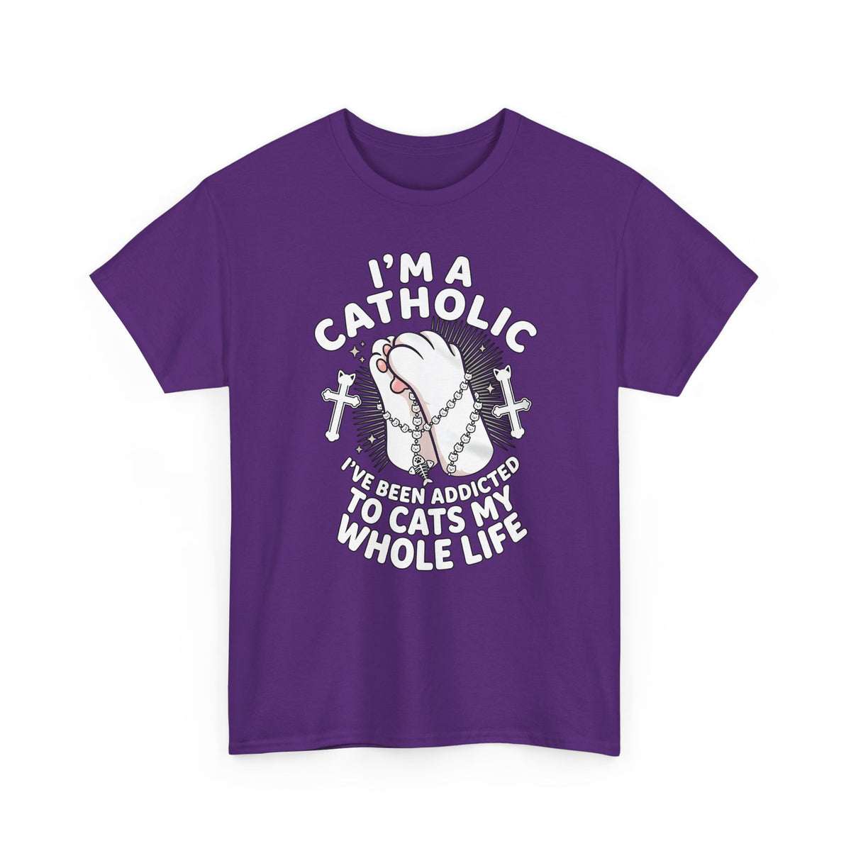 Catholic Cat Lover T-Shirt — "I'm a Catholic, I've Been Addicted to Cats My Whole Life"