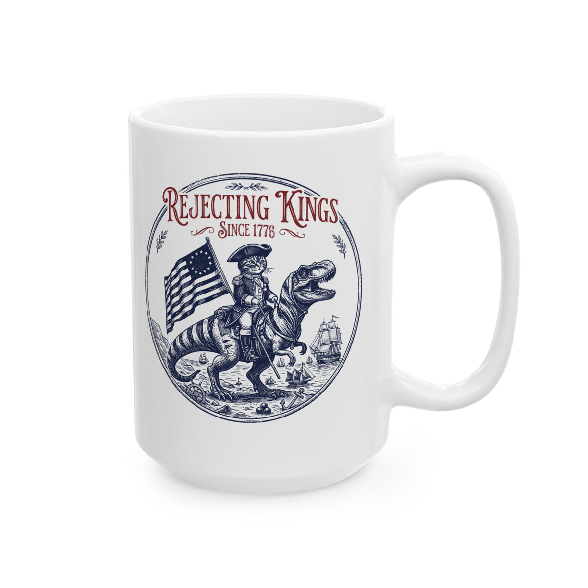 Funny Cat Ceramic Mug "Rejecting Kings, One Meow at a Time" Fourth of July Mug