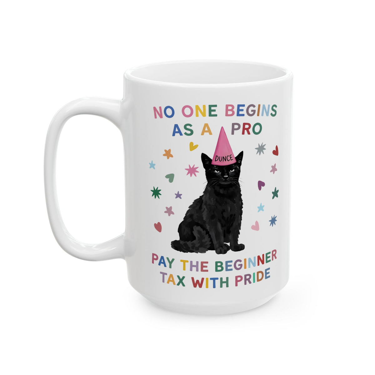 No One Begins As A Pro Ceramic Mug — Funny Black Cat Dunce Hat Beginner Tax Mug