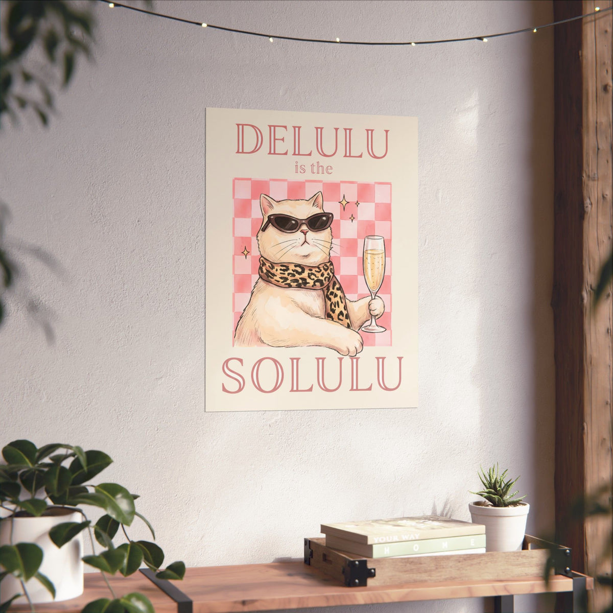 Delulu Is The Solulu Poster — Funny Sassy Cat Champagne Graphic Poster
