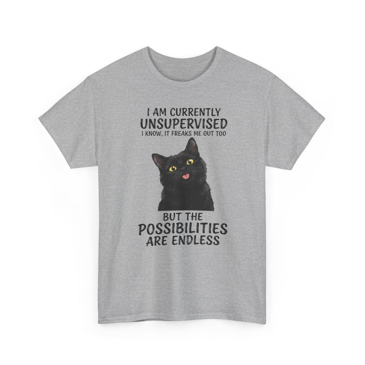 Cute Black Cat Tee — "I Am Currently Unsupervised. I Know, It Freaks Me Out Too"