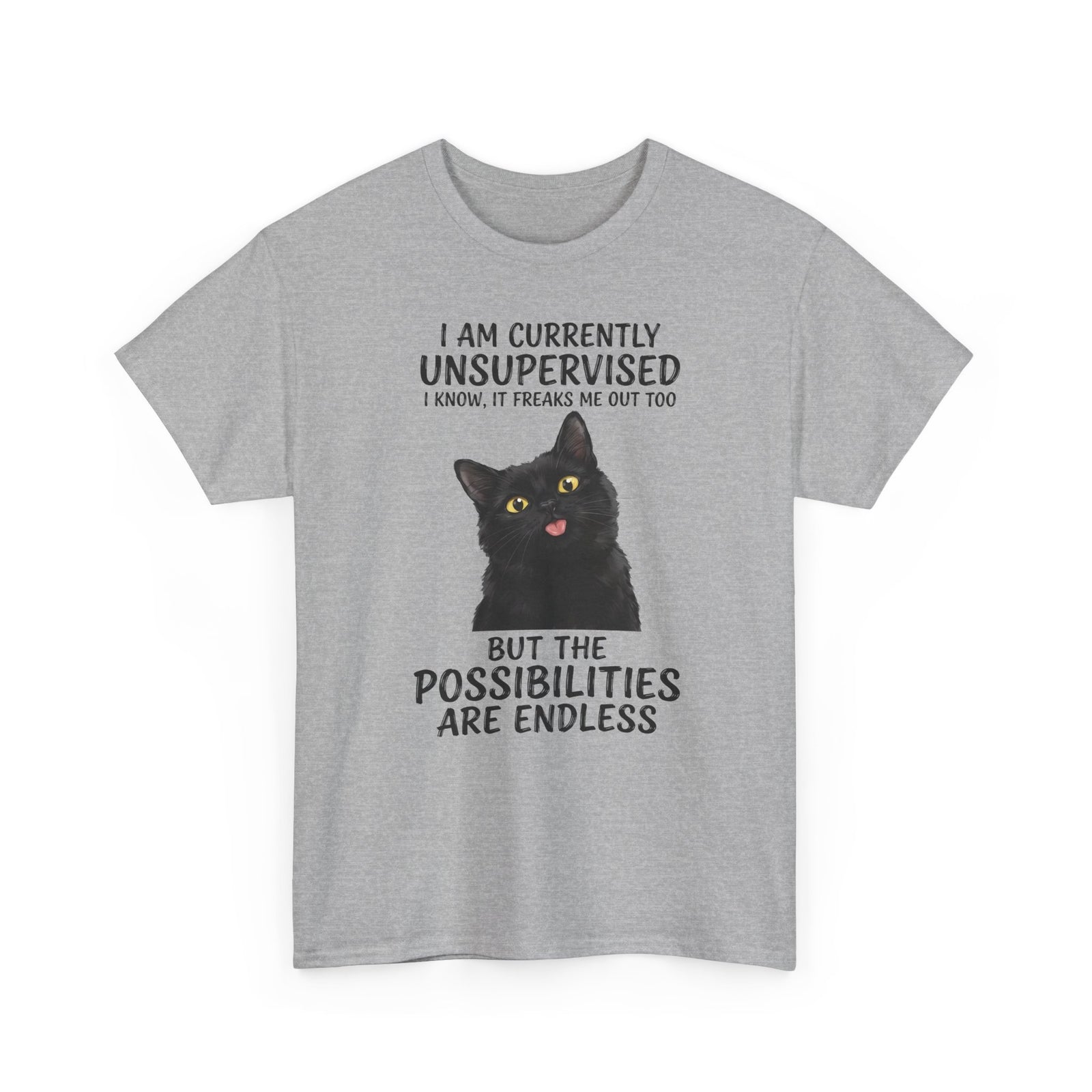 Cute Black Cat Tee — "I Am Currently Unsupervised. I Know, It Freaks Me Out Too"