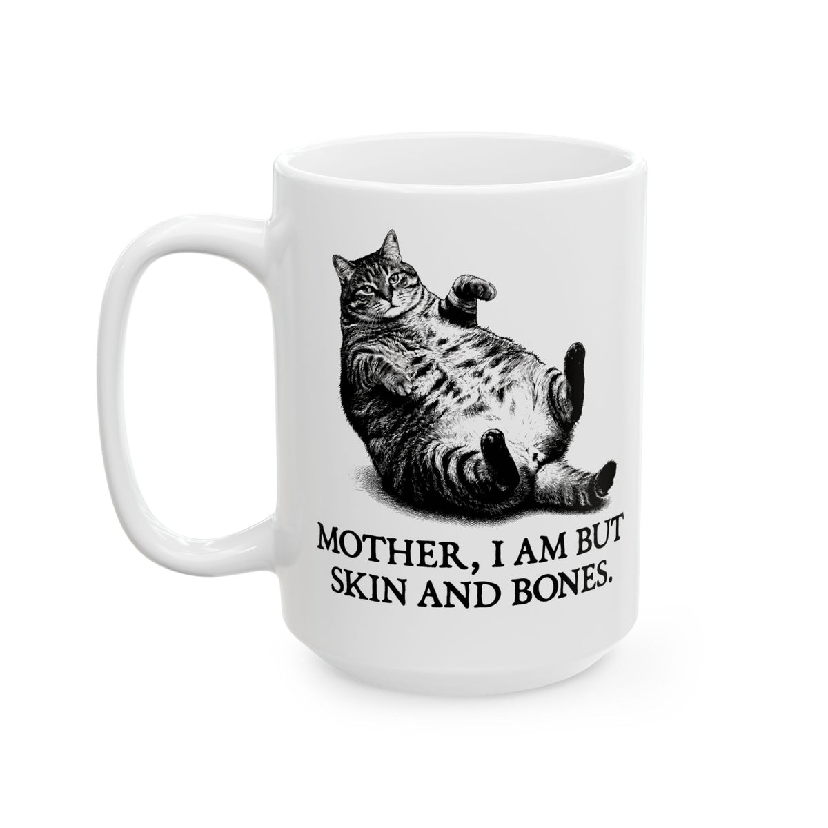 Skin And Bones Chonk Cat Ceramic Mug — Funny Dramatic Feline Graphic Mug
