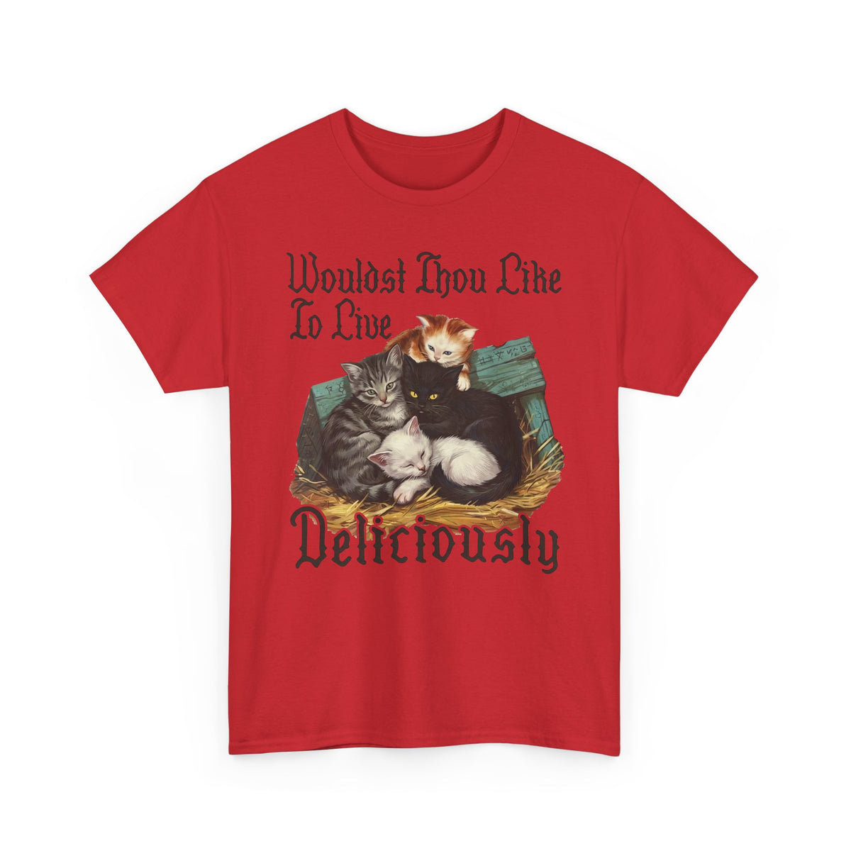 Wouldst Thou Like To Live Deliciously? Cat T-Shirt