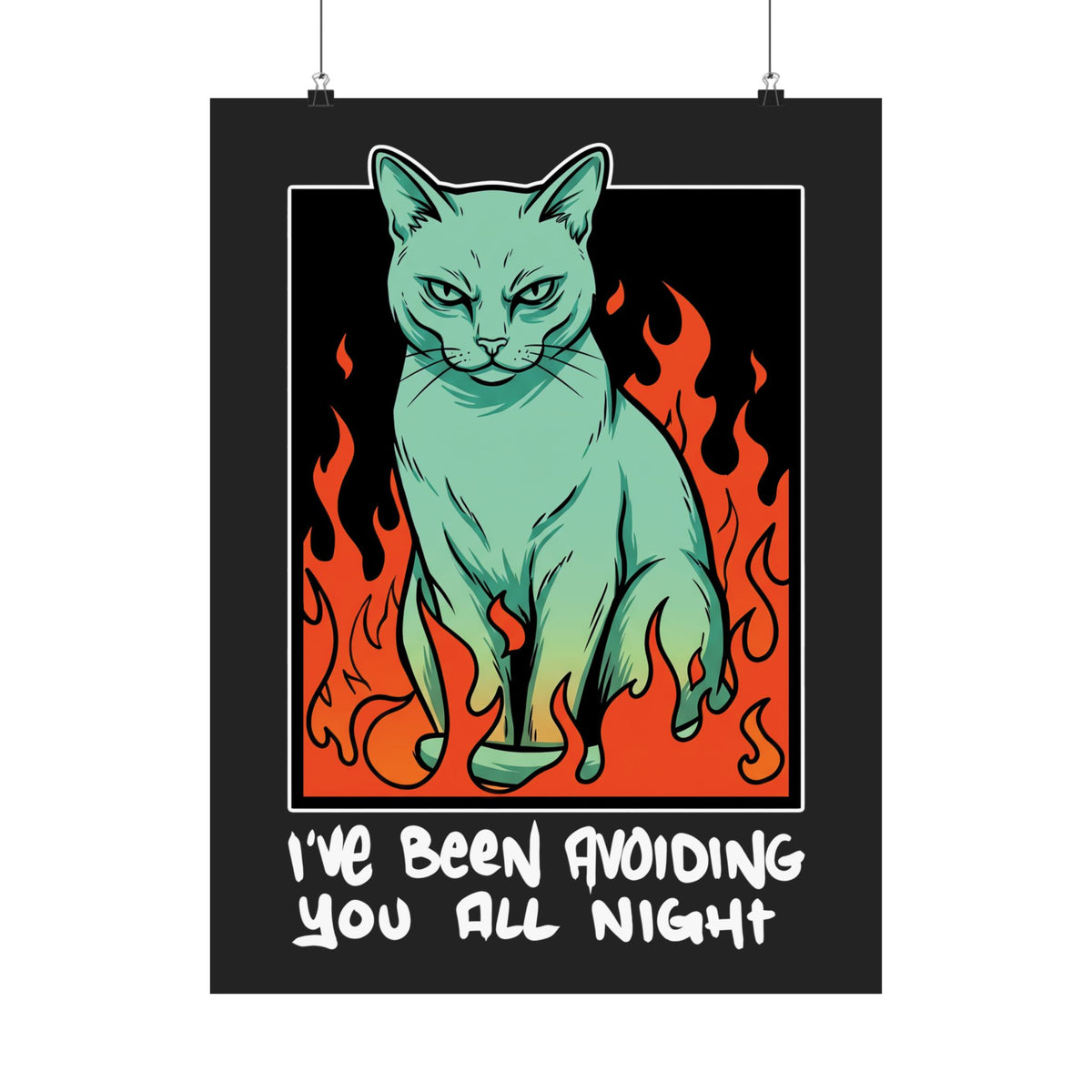 I've Been Avoiding You All Night Poster — Funny Introvert Cat Flames Poster